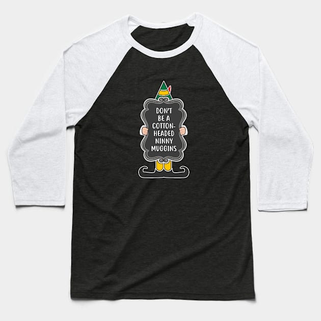 Don't be a cotton-headed ninny muggins! Baseball T-Shirt by NinthStreetShirts